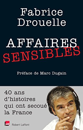 Affaires sensibles (French Edition) by Fabrice DROUELLE