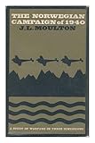 Front cover for the book The Norwegian campaign of 1940: A study of warfare in three dimensions by J. L. Moulton