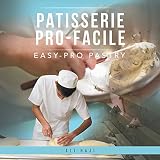 Patisserie Pro-Facile: Easy-Pro Pastry (French Edition) by Ali Haji