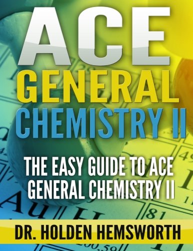 Ace General Chemistry II: The EASY Guide to Ace General Chemistry II
