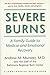 Severe Burns: A Family Guide to Medical and Emotional Recovery (Johns Hopkins Press Health Books (Hardcover))