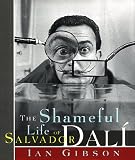 The Shameful Life of Salvador Dalí by 