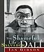 The Shameful Life of Salvador Dalí by 