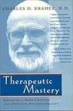 Therapeutic Mastery : Becoming a More Creative and Effective Psychotherapist, Kramer, Charles H., 1891944428
