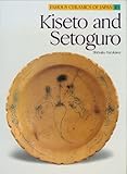 Kiseto and Setoguro (Famous Ceramics of Japan) by 
