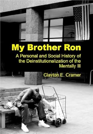 My Brother Ron A Personal And Social History Of The Deinstitutionalization Of The Mentally Ill