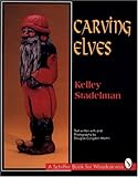 Carving Elves (Schiffer Book for Woodcarvers) by 