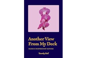 Another View From My Deck: Haikus Inspired by Nature