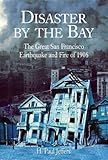 Front cover for the book Disaster By the Bay: The Great San Francisco Earthquake and Fire of 1906 by H. Paul Jeffers