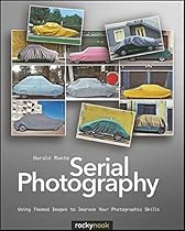 Photographic Multishot Techniques: High Dynamic Range; Super-Resolution; Extended Depth of Field; Stitching