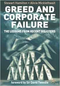 Greed And Corporate Failure The Lessons From Recent