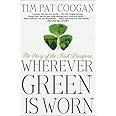 Wherever Green Is Worn: The Story of the Irish Diaspora