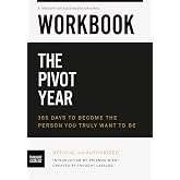 Workbook: The Pivot Year: 365 Days To Become The Person You Truly Want to Be by Brianna Wiest: Official and Authorized