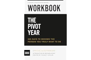 Workbook: The Pivot Year: 365 Days To Become The Person You Truly Want to Be by Brianna Wiest: Official and Authorized