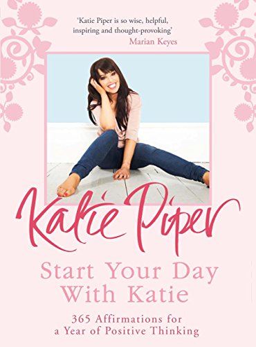 "Start Your Day With Katie - 365 Affirmations for a Year of Positive Thinking" av Katie Piper