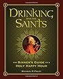 Drinking with the Saints: The Sinner's Guide to a Holy Happy Hour