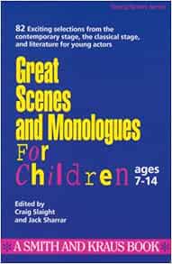 Great Scenes And Monologues For Children Young Actors Series Craig Slaight Craig Slaight Jack Sharrar 9781880399156 Amazon Com Books