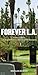 Forever L.A.: A Field Guide To Los Angeles Area Cemeteries & Their Residents by Douglas Keister
