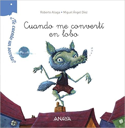 Livres Couvertures de ¿Te cuento un secreto? Cuando me convertí en lobo (PRIMEROS LECTORES (1-5 años) - ¿Te cuento un secreto?) (Español) Tapa dura – 18 septiembre 2014