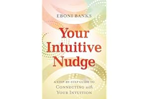 Your Intuitive Nudge: A Step-by-Step Guide to Connecting with Your Intuition