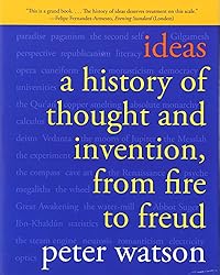 Ideas: A History of Thought and Invention, from Fire to Freud