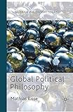 Global Political Philosophy (Palgrave Philosophy Today)