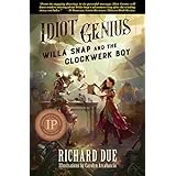 IDIOT GENIUS Willa Snap and the Clockwerk Boy