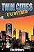Twin Cities Uncovered (Uncovered Series City Guides)