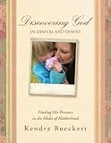 Image de Discovering God in Diapers and Dishes: Finding His Presence in the Midst of Motherhood