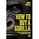 How to Buy a Gorilla: Getting the Right Muscle Behind Your Advertising Efforts