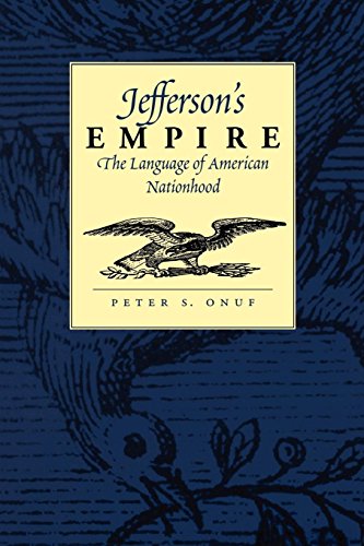 Jefferson's Empire: The Language of American Nationhood (Jeffersonian America)