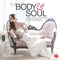 Body and Soul: Lucrative and Life-Changing Boudoir Photography book cover Body and Soul: Lucrative and Life-Changing Boudoir Photography book cover