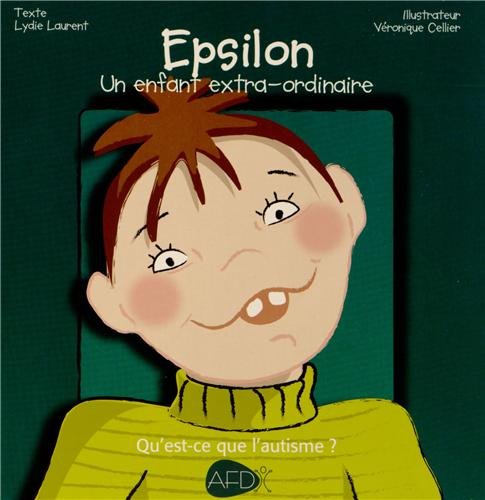 Epsilon, un enfant extra-ordinaire : Qu'est-ce que l'autisme ? by Lydie Laurent