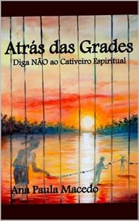 Livro Atrás das Grades: Diga NÃO ao Cativeiro Espiritual