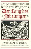 An Introduction to Richard Wagner's der Ring des Nibelungen, Cord, William O., 0821411128