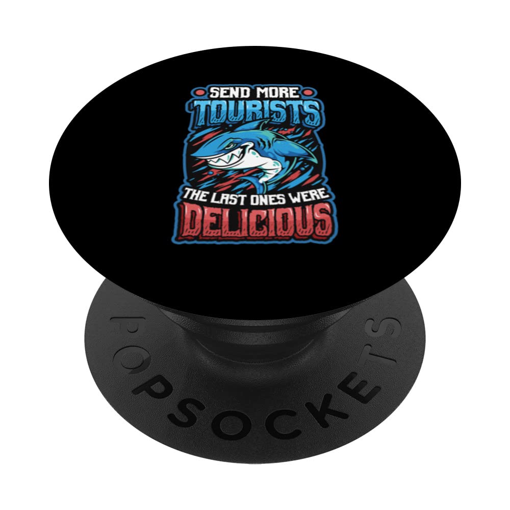 Send More Tourists The Last Ones Where Delicious Funny Shark PopSockets Swappable PopGrip