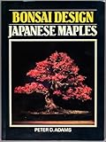 Bonsai Design: Japanese Maples by 