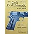 The Colt .45 automatic: A shop manual
