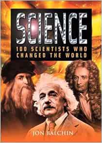 Science 100 Scientists Who Changed the World