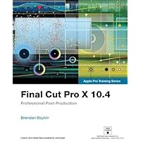 Final Cut Pro X 10.4 - Apple Pro Training Series: Professional Post-Production