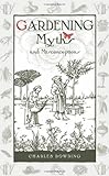 Gardening Myths and Misconceptions (Wise words)