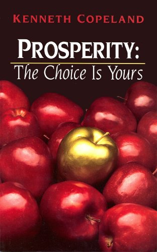 Prosperity: The Choice Is Yours by Kenneth Copeland