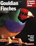 Gouldian Finches (Complete Pet Owner's Manual) by Gayle A. Soucek