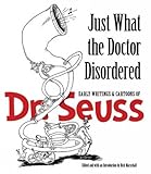 Just What the Doctor Disordered: Early Writings and Cartoons of Dr. Seuss (Dover Fine Art, History of Art)