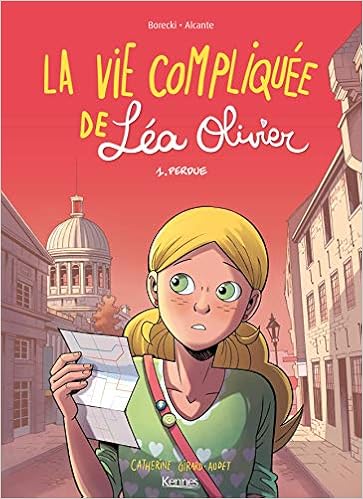 La Vie Compliquee De Lea Olivier Bd T01 Perdue Bande Dessinee French Edition Borecki Ludo Alcante Girard Audet Catherine 9782875800626 Amazon Com Books