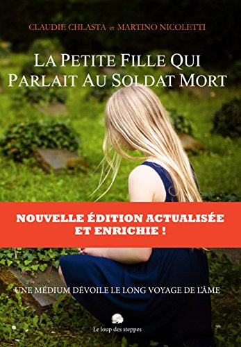 La petite fille qui parlait au soldat mort: une médium dévoile le voyage de l'âme by (Paperback)