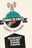 Climbing the Charts: What Radio Airplay Tells Us about the Diffusion of Innovation by Gabriel Rossman