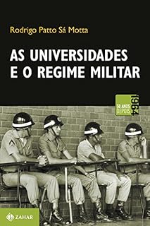 Livro As universidades e o regime militar: cultura política brasileira e modernização autoritária
