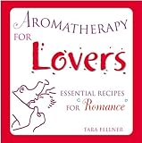 Image de Aromatherapy for Lovers: Essential Recipes for Romance