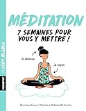 Méditation : 7 semaines pour vous y mettre ! by 